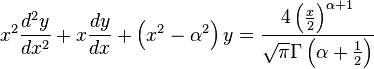 x^2 \frac{d^2 y}{dx^2} + x \frac{dy}{dx} + \left (x^2 - \alpha^2 \right )y = \frac{4\left (\frac{x}{2}\right)^{\alpha+1}}{\sqrt{\pi}\Gamma \left (\alpha+\frac{1}{2} \right )}