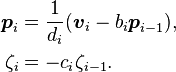 \begin{align}
\boldsymbol{p}_i&=\frac{1}{d_i}(\boldsymbol{v}_i-b_i\boldsymbol{p}_{i-1})\text{,}\\
\zeta_i&=-c_i\zeta_{i-1}\text{.}
\end{align}