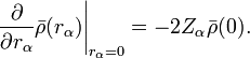 \left.\frac{\partial}{\partial r_{\alpha}}\bar{\rho}(r_{\alpha})\right|_{r_{\alpha}=0} = -2Z_{\alpha}\bar{\rho}(0).