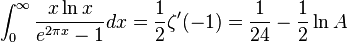 \int_0^\infty \frac{x \ln x}{e^{2 \pi x}-1}dx=\frac{1}{2} \zeta^{\prime}(-1)=\frac{1}{24}-\frac{1}{2}\ln A