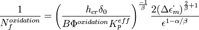  \frac {1} {N_f^{oxidation}} = \left(\frac {h_{cr}\delta_0} {B\Phi^{oxidation}K_p^{eff}}\right)^{\frac {-1} {\beta}} \frac {2(\Delta \dot{\epsilon_m})^{\frac {2} {\beta} +1}} {\epsilon^{1-\alpha / \beta}}