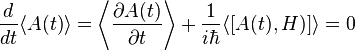 \frac{d}{dt}\langle A(t)\rangle = \left\langle\frac{\partial A(t)}{\partial t}\right\rangle + \frac{1}{i \hbar}\langle[A(t),H)]\rangle = 0