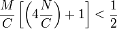 \frac{M}{C} \left [ \left ( 4 \frac {N}{C} \right ) + 1 \right ] < \frac{1}{2}