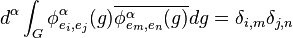 
d^\alpha\int_G \phi^\alpha_{e_i,e_j}(g)\overline{\phi^\alpha_{e_m,e_n}(g)}dg=\delta_{i,m}\delta_{j,n}
