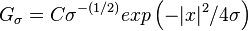  G_{\sigma}=C{\sigma}^{-\left(1/2\right)}exp\left(-|x|^2/4{\sigma}\right)