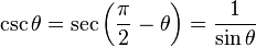 \csc \theta = \sec \left(\frac{\pi}{2} - \theta \right) = \frac{1}{\sin \theta} 