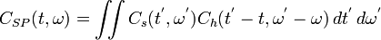 C_{SP}(t,\omega) =  \iint C_s(t^',\omega^')C_h(t^'-t,\omega^'-\omega)\,dt^'\,d\omega^'