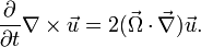 
\frac{\partial}{\partial t} \nabla \times \vec{u} 
= 2 ( \vec{\Omega} \cdot \vec{\nabla} ) \vec{u}.
