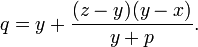 q = y + \frac{(z - y) (y - x)}{y + p}.