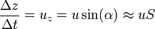 \frac{\Delta z}{\Delta t} = u_z = u \sin(\alpha) \approx u S