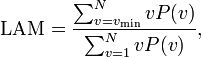  \text{LAM} = \frac{\sum_{v=v_\min}^{N}vP(v)}{\sum_{v=1}^{N}vP(v)},