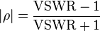  | \rho | = \frac{\mathrm{VSWR}-1}{\mathrm{VSWR}+1}