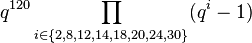 q^{120} \prod_{i\in\{2,8,12,14,18,20,24,30\} }(q^i-1)