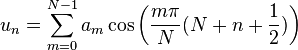  u_n =\sum_{m=0}^{N-1} a_m \cos\left(\frac{m\pi}{N}(N+n+\frac{1}{2}) \right) 