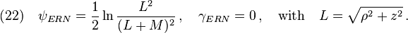 (22)\quad \psi_{ERN}=\frac{1}{2}\ln\frac{L^2}{(L+M)^2}\,,\quad \gamma_{ERN}=0\,,\quad\text{with}\quad L=\sqrt{\rho^2+z^2}\,.