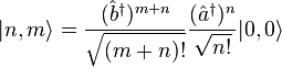 |n,m\rangle = \frac{(\hat{b}^{\dagger})^{m+n}}{\sqrt{(m+n)!}} \frac{(\hat{a}^{\dagger})^{n}}{\sqrt{n!}}|0,0\rangle 