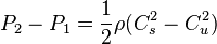 P_2 - P_1 = \frac{1}{2} \rho (C_s^2 - C_u^2) 