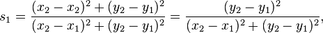 s_1 = \frac{(x_2 - x_2)^2 + (y_2 - y_1)^2}{(x_2 - x_1)^2 + (y_2 - y_1)^2}
= \frac{(y_2 - y_1)^2}{(x_2 - x_1)^2 + (y_2 - y_1)^2},