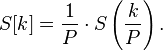 S[k] =\frac{1}{P}\cdot S\left(\frac{k}{P}\right).\,