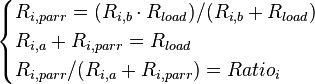 \begin{cases}
R_{i,parr} = (R_{i,b} \cdot R_{load}) / (R_{i,b} + R_{load}) \\
R_{i,a} + R_{i,parr} = R_{load} \\
R_{i,parr} / (R_{i,a} + R_{i,parr}) = Ratio_i
\end{cases}