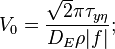 V_0= \frac{\sqrt{2}\pi\tau_{y\eta}}{D_E\rho|f|};\,\!