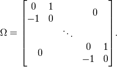 \Omega = \begin{bmatrix}
\begin{matrix}0 & 1\\ -1 & 0\end{matrix} & & 0 \\
 & \ddots & \\
0 & & \begin{matrix}0 & 1 \\ -1 & 0\end{matrix}
\end{bmatrix}.