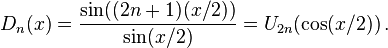  D_n(x) = \frac{\sin((2n+1)(x/2))}{\sin (x/2)} = U_{2n}(\cos (x/2))\, .