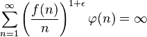 \sum_{n=1}^\infty \left(\frac{f(n)}{n}\right)^{1 + \epsilon} \varphi(n) = \infty 