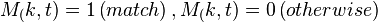 M_(k,t)=1 \left(match\right),M_(k,t)=0 \left(otherwise\right)