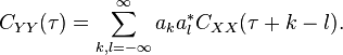 C_{YY}(\tau) = \sum_{k,l=-\infty}^\infty a_k a^*_l C_{XX}(\tau+k-l).\,