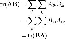 \begin{align}
\mathrm{tr}(\mathbf{AB}) &=\sum_i \sum_k A_{ik}B_{ki}\\
&=\sum_k\sum_i B_{ki}A_{ik}\\
&=\mathrm{tr}(\mathbf{BA})
\end{align}