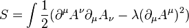  S= \int {1\over 2}(\partial^\mu A^\nu \partial_\mu A_\nu - \lambda (\partial_\mu A^\mu)^2)