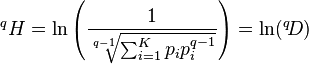 {}^qH = \ln\left ( { 1 \over \sqrt[ q - 1 ]{{ \sum_{ i = 1 }^K p_i p_i^{ q - 1 } } } } \right ) = \ln( {}^q\!D )