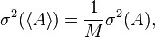  \sigma^{2}( \langle A \rangle ) = \frac{1}{M} \sigma^{2}( A  ), 