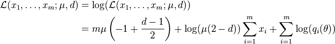  \begin{align}
\mathcal{L}(x_1,\ldots,x_m;\mu,d)& = \log(\mathcal{L}(x_1,\ldots,x_m;\mu,d))\\
& = m\mu \left(-1 + \frac{d-1}{2}\right) + \log(\mu(2-d)) \sum_{i=1}^m x_i + \sum_{i=1}^m \log(q_i(\theta))
\end{align}