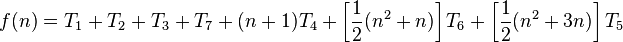 f(n) = T_1 + T_2 + T_3 + T_7 + (n + 1)T_4 + \left[ \frac{1}{2} (n^2 + n) \right] T_6 + \left[ \frac{1}{2} (n^2+3n) \right] T_5 