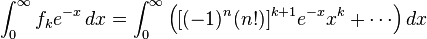 \int^{\infty}_{0} f_k e^{-x}\,dx = \int^{\infty}_{0} \left ([(-1)^{n}(n!)]^{k+1}e^{-x}x^k + \cdots \right ) dx