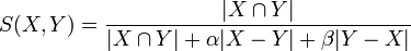 S(X, Y) = \frac{| X \cap Y |}{| X \cap Y | + \alpha | X - Y | + \beta | Y - X |} 