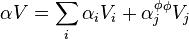 
\alpha V= \sum_i \alpha_i V_i + \alpha_j^{\phi} {}^\phi{V}_j
