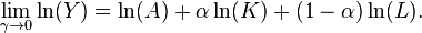  \lim_{\gamma\to 0} \ln(Y) = \ln(A) + \alpha \ln(K) + (1-\alpha) \ln(L).