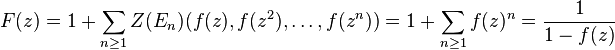  F(z) = 1 + \sum_{n\ge 1} Z(E_n)(f(z), f(z^2), \ldots, f(z^n)) =
1 + \sum_{n\ge 1} f(z)^n = \frac{1}{1-f(z)}