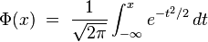 \Phi(x)\; = \;\frac{1}{\sqrt{2\pi}} \int_{-\infty}^x e^{-t^2/2} \, dt