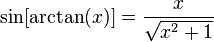 \sin[\arctan(x)]=\frac{x}{\sqrt{x^2+1}}