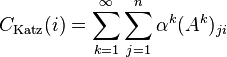 C_{\mathrm{Katz}}(i) = \sum_{k=1}^{\infin}\sum_{j=1}^n \alpha^k (A^k)_{ji}