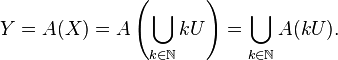 Y=A(X)=A\left(\bigcup_{k \in \mathbb{N}} kU\right) = \bigcup_{k \in \mathbb{N}} A(kU).