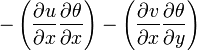 -\left ( \frac{\partial u}{\partial x} \frac{\partial \theta}{\partial x} \right ) - \left ( \frac{\partial v}{\partial x} \frac{\partial \theta}{\partial y} \right )