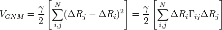 V_{GNM} = \frac{\gamma}{2}\left[ \sum_{i,j}^{N} (\Delta R_j-\Delta R_i)^2 \right]= 
 \frac{\gamma}{2}\left[ \sum_{i,j}^{N}  \Delta R_i \Gamma_{ij} \Delta R_j\right]