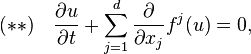 (**) \quad \frac{\partial u}{\partial t}
 + \sum_{j=1}^d \frac{\partial}{\partial x_j}
 {f^j} (u) = 0,
