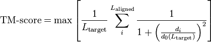 \text{TM-score}=\max\left[ \frac{1}{L_\text{target}}\sum_i^{L_\text{aligned}}\frac{1}{1+\left(\frac{d_i}{d_0(L_\text{target})}\right)^2} \right]