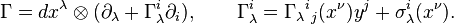 \Gamma =dx^\lambda\otimes (\partial_\lambda + \Gamma_\lambda^i\partial_i), \qquad 
\Gamma_\lambda^i=\Gamma_\lambda{}^i{}_j(x^\nu) y^j + \sigma_\lambda^i(x^\nu). 